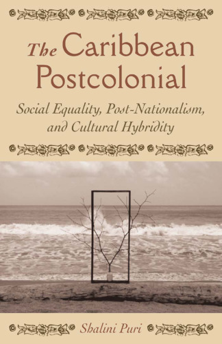 The Caribbean Postcolonial: Social Equality, Post/Nationalism, and Cultural Hybridity