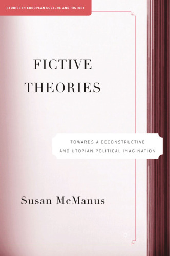 Fictive Theories: Toward a Deconstructive and Utopian Political Imagination