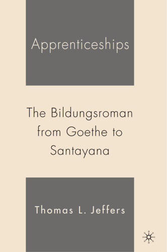 Apprenticeships: The Bildungsroman from Goethe to Santayana