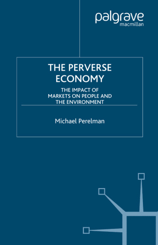 The Perverse Economy: The Impact of Markets on People and the Environment