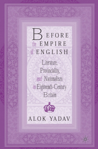 Before the Empire of English: Literature, Provinciality, and Nationalism in Eighteenth-Century Britain