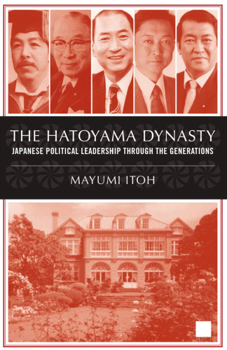 The Hatoyama Dynasty: Japanese Political Leadership Through the Generations