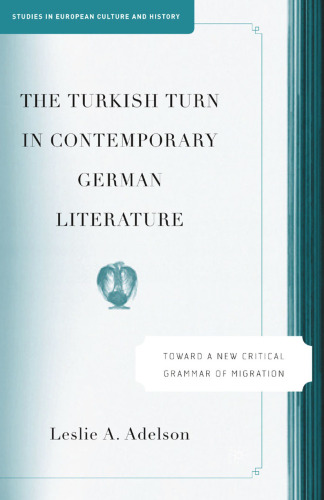 The Turkish Turn in Contemporary German Literature: Toward a New Critical Grammar of Migration