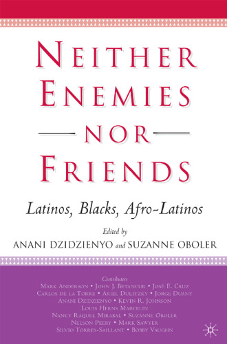 Neither Enemies nor Friends: Latinos, Blacks, Afro-Latinos