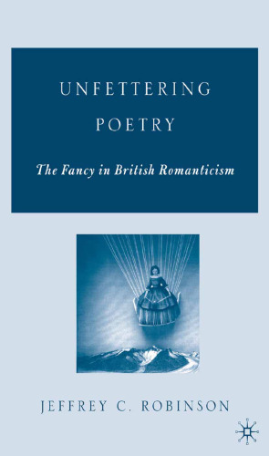 Unfettering Poetry: Fancy in British Romanticism