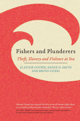 Fishers and Plunderers: Theft, Slavery and Violence at Sea