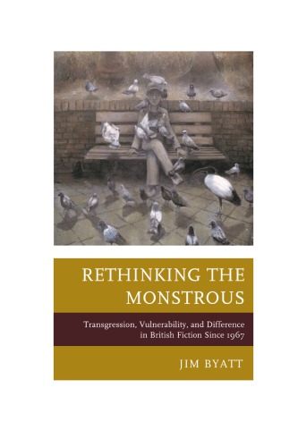 Rethinking the Monstrous: Transgression, Vulnerability, and Difference in British Fiction Since 1967