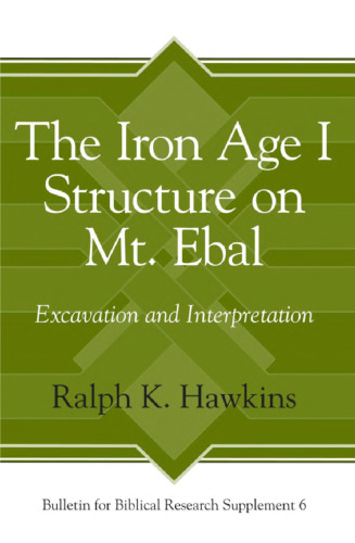 The Iron Age I Structure on Mt. Ebal: Excavation and Interpretation