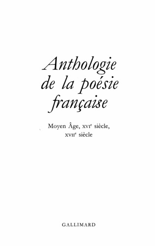 Anthologie de la poésie française, tome 1 : Du Moyen Âge au XVIIe siecle