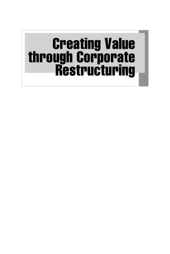 Creating Value Through Corporate Restructuring: Case Studies in Bankruptcies, Buyouts, and Breakups