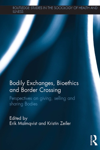 Bodily Exchanges, Bioethics and Border Crossing: Perspectives on Giving, Selling and Sharing Bodies