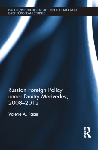 Russian Foreign Policy under Dmitry Medvedev, 2008-2012