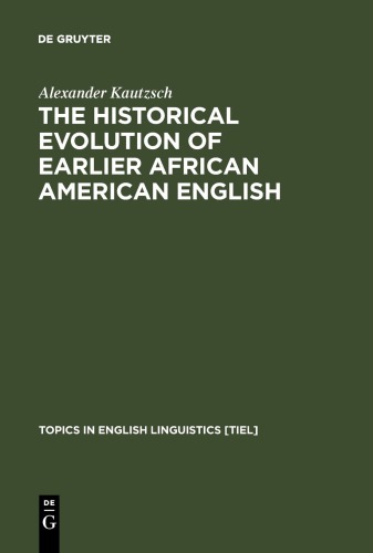 The Historical Evolution of Earlier African American English: An Empirical Comparison of Early Sources