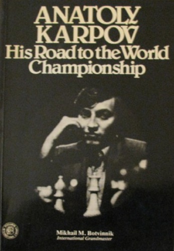 Anatoly Karpov - His Road to the World Championship