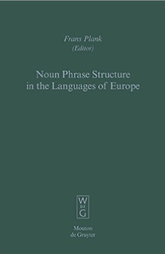 Eurotyp: Typology of Languages in Europe, Volume 7: Noun Phrase Structure in the Languages of Europe