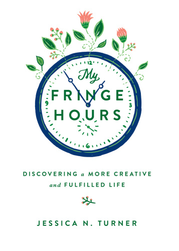 My Fringe Hours: Discovering a More Creative and Fulfilled Life