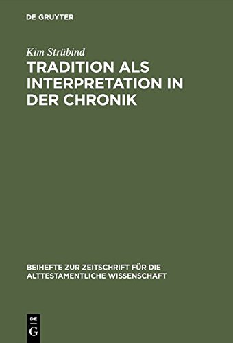 Tradition als Interpretation in der Chronik: König Josaphat als Paradigma chronistischer Hermeneutik und Theologie