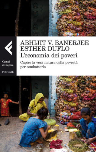 L’economia dei poveri. Capire la vera natura della povertà per combatterla