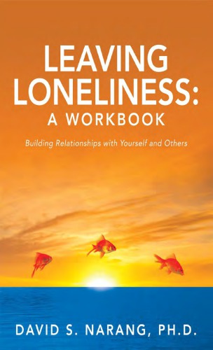 Leaving Loneliness: A Workbook - Building Relationships with Yourself and Others