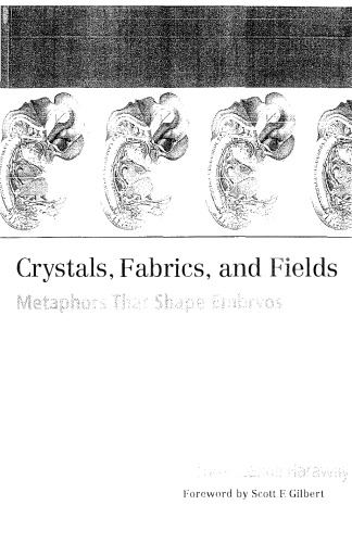 Crystals, Fabrics, and Fields: Metaphors That Shape Embryos