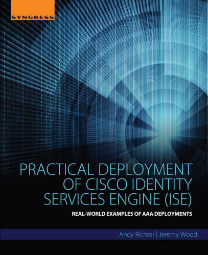 Practical Deployment of Cisco Identity Services Engine