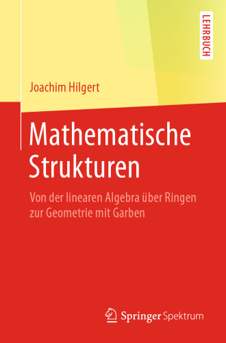 Mathematische Strukturen: Von der linearen Algebra über Ringen zur Geometrie mit Garben