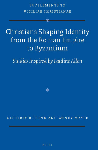 Christians Shaping Identity from the Roman Empire to Byzantium: Studies Inspired by Pauline Allen