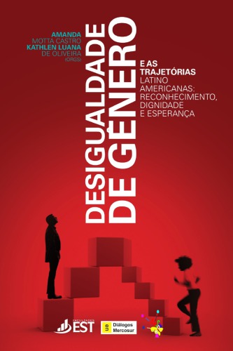 Desigualdade de gênero e as trajetórias latino-americanas: reconhecimento, dignidade e esperança