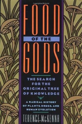 Food of the Gods: The Search for the Original Tree of Knowledge A Radical History of Plants, Drugs, and Human Evolution