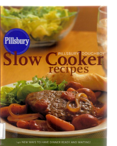 Pillsbury Doughboy slow cooker recipes : 140 new ways to have dinner ready and waiting!