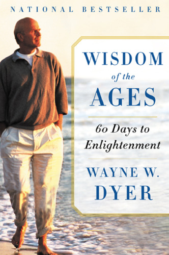 Wisdom of the ages : a modern master brings eternal truths into everyday life