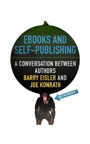 Ebooks and self-publishing : a conversation between authors Barry Eisler and Joe Konrath