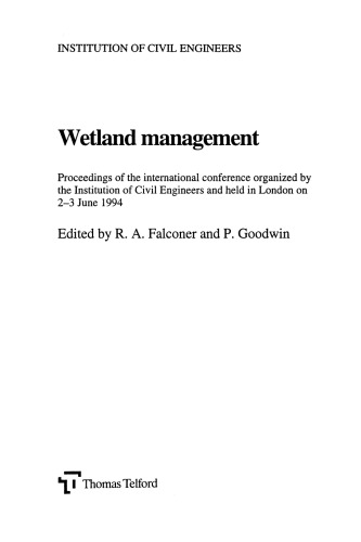 Wetland management : proceedings of the international conference organized by the Institution of Civil Engineers and held in London on 2-3 June 1994