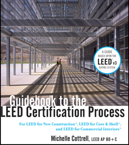 Guidebook to the leed certification process : for leed for new construction, leed for core & shell, and leed for commercial interiors