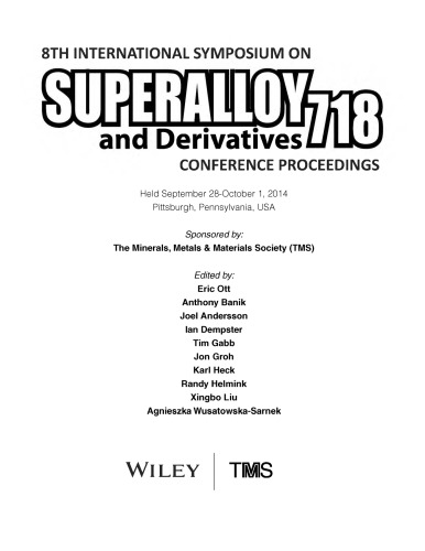 Superalloy 718 and derivatives : proceedings of the 8th international symposium on superalloy 718 ... and derivatives