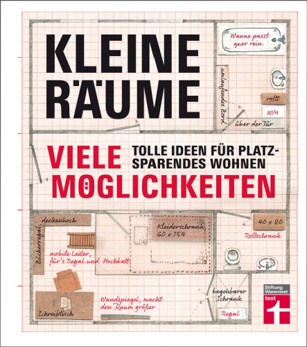 Kleine Räume - viele Möglichkeiten : Tolle Ideen für platzsparendes Wohnen