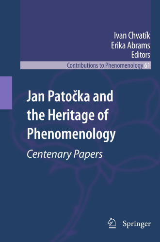 Jan Patočka and the Heritage of Phenomenology: Centenary Papers