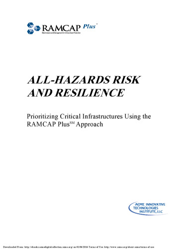 All-hazards risk and resilience : prioritizing critical infrastructure using the RAMCAP Plus approach