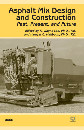 Asphalt Mix Design and Construction: Past, Present, and Future State of the Practice: A Special Publication OS the 150th Anniversary of Asce