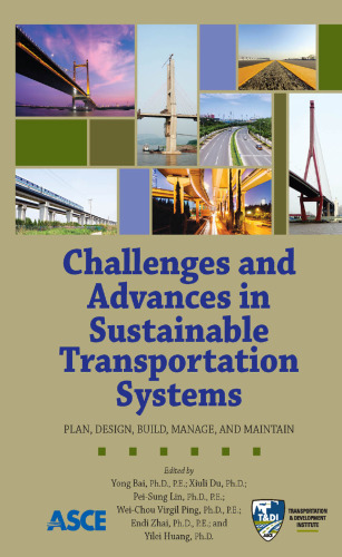 Challenges and advances in sustainable transportation systems : plan, design, build, manage, and maintain : proceedings of the 10th Asia Pacific Transportation Development Conference, May 25-27, 2014, Beijing, China