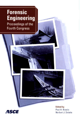 Forensic engineering : proceedings of the 4th congress, October 6-9, 2006, Cleveland, Ohio