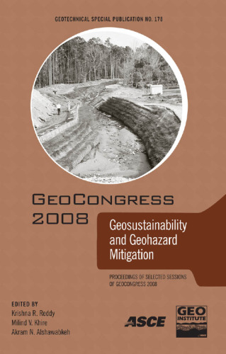 Geosustainability and geohazard mitigation : proceedings of sessions of Geocongress 2008, March 9-12, 2008, New Orleans, Louisiana, sponsored by the Geo-Institute of the American Society of Civil Engineers