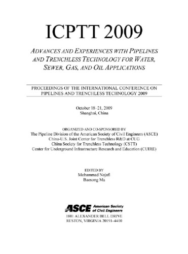 Advances and experiences with pipelines and trenchless technology for water, sewer, gas, and oil applications : proceedings of the International Conference on Pipelines and Trenchless Technology 2009, October 18-21, 2009, Shanghai, China