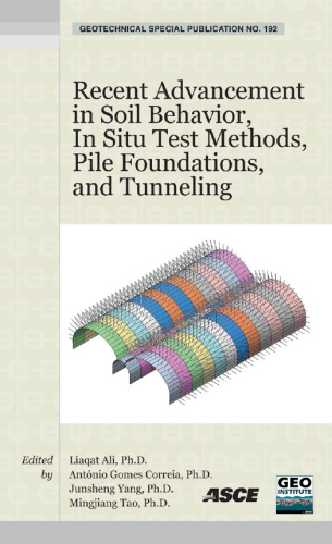 Recent advancement in soil behavior, in situ test methods, pile foundations, and tunneling : selected papers from the 2009 GeoHunan International Conference, August 3-6, 2009, Changsha, Hunan, China