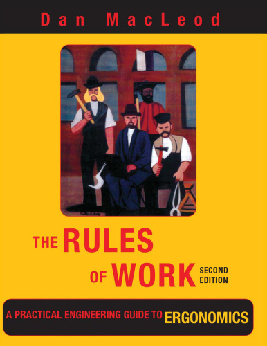 The rules of work : a practical engineering guide to ergonomics