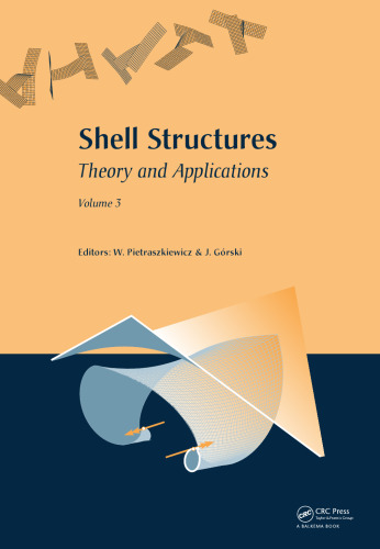 Shell structures : theory and applications : proceedings of the 10th SSTA Conference, Gdańsk, Poland, 16-18 October 2013. Vol. 3