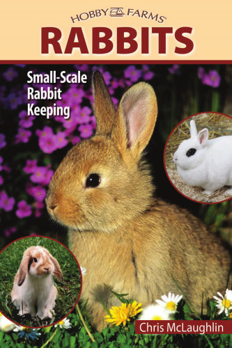 Hobby Farms: Rabbits: Small-Scale Rabbit Keeping