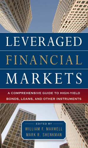 Leveraged financial markets : a comprehensive guide to high-yield bonds, loans, and other instruments