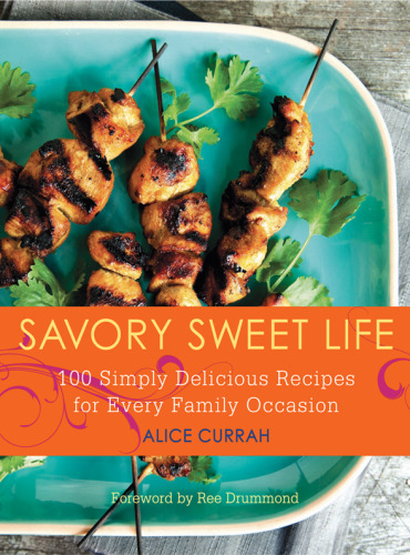 Savory sweet life : 100 simply delicious recipes for every family occasion