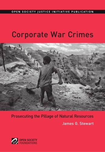 Corporate war crimes : prosecuting the pillage of natural resources